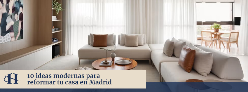 10 Ideas Modernas para Reformar una Casa en Madrid