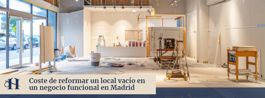 Coste de Reformar un Local Vacío en un Negocio Funcional en Madrid